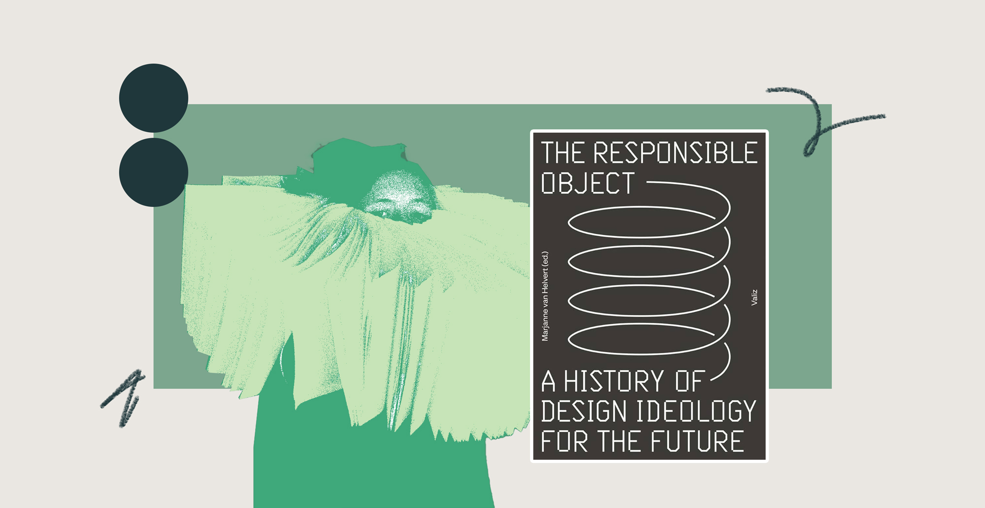 Marjanne van Helvert's "The Responsible Object: A History of Design Ideology for the Future" 