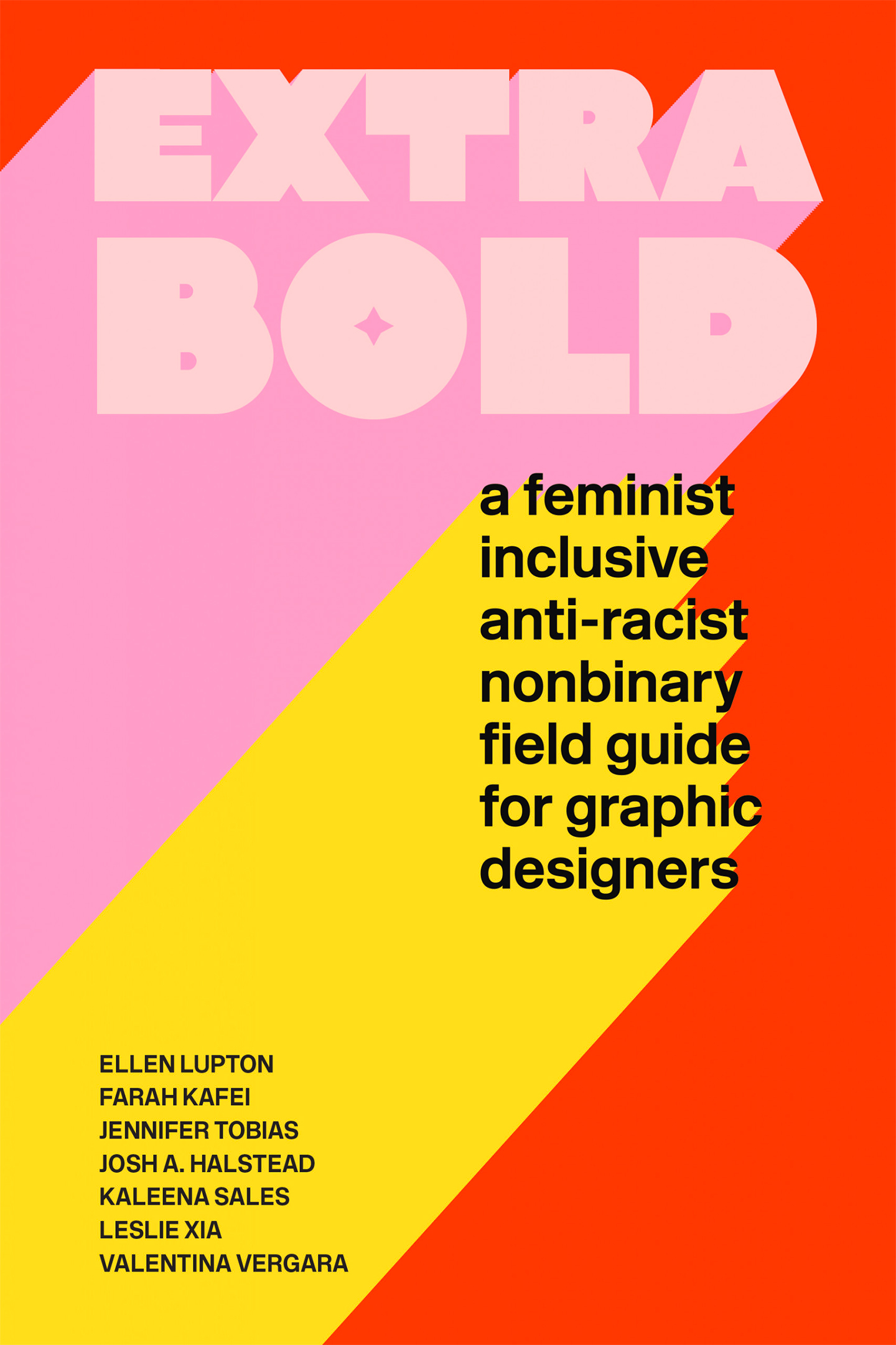 Extra Bold: A Feminist, Inclusive, Anti-racist, Nonbinary Field Guide for Graphic Designers. New York: Princeton Architectural Press