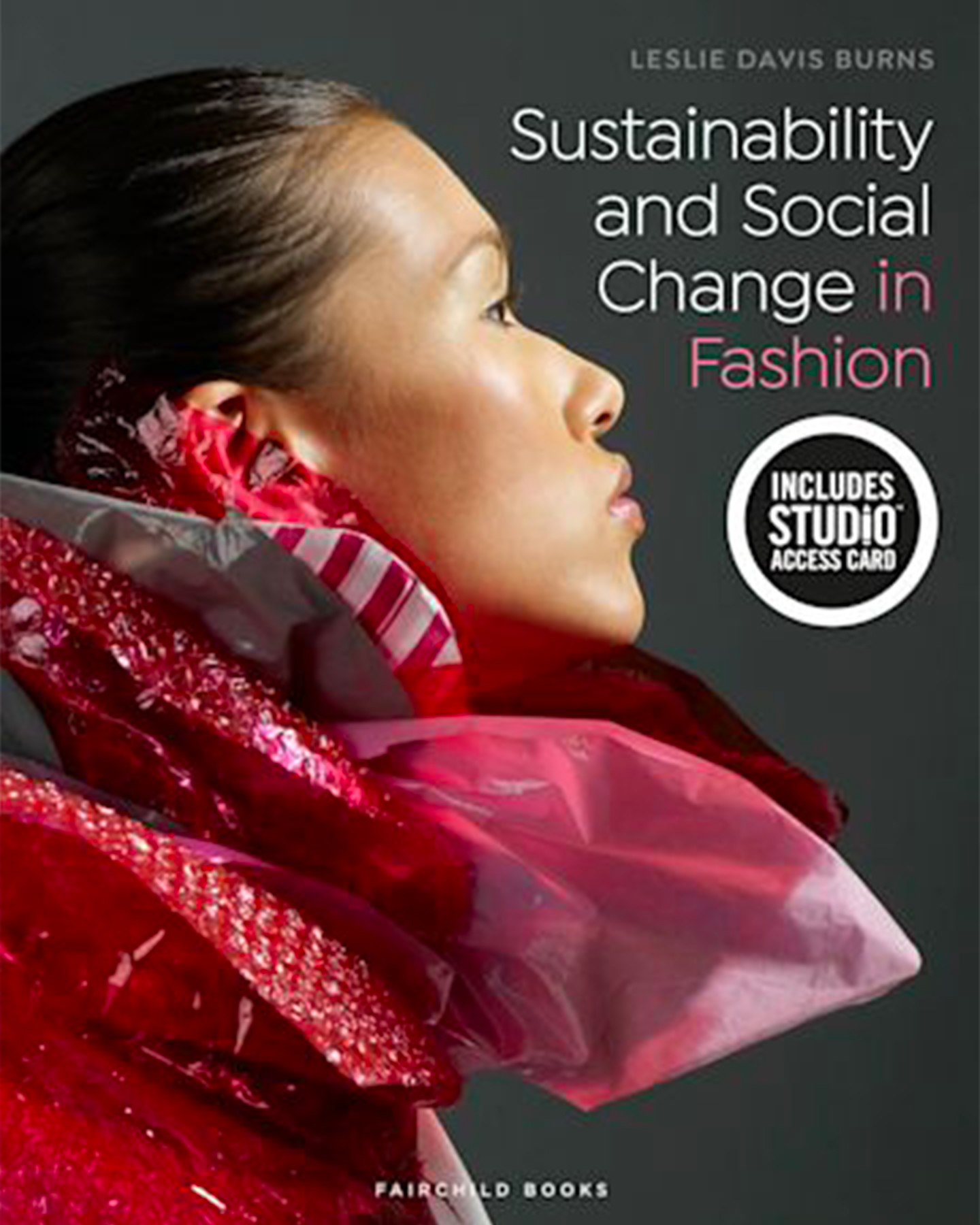 Burns, L.D. (2019) Sustainability and Social Change in Fashion. New York: Fairchild Books
